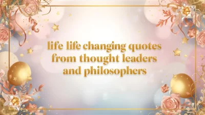 life changing quotes from thought leaders and philosophers